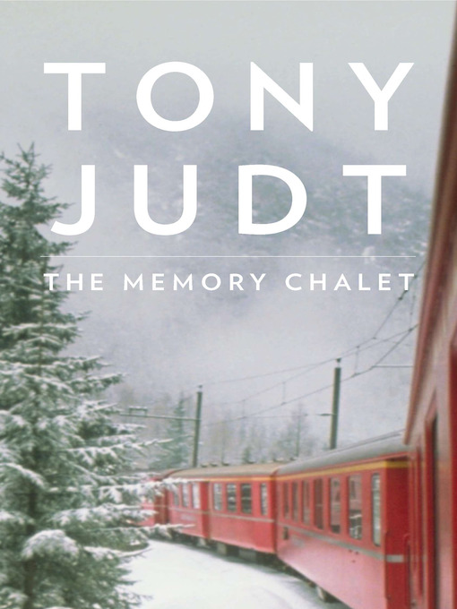 Title details for The Memory Chalet by Tony Judt - Available